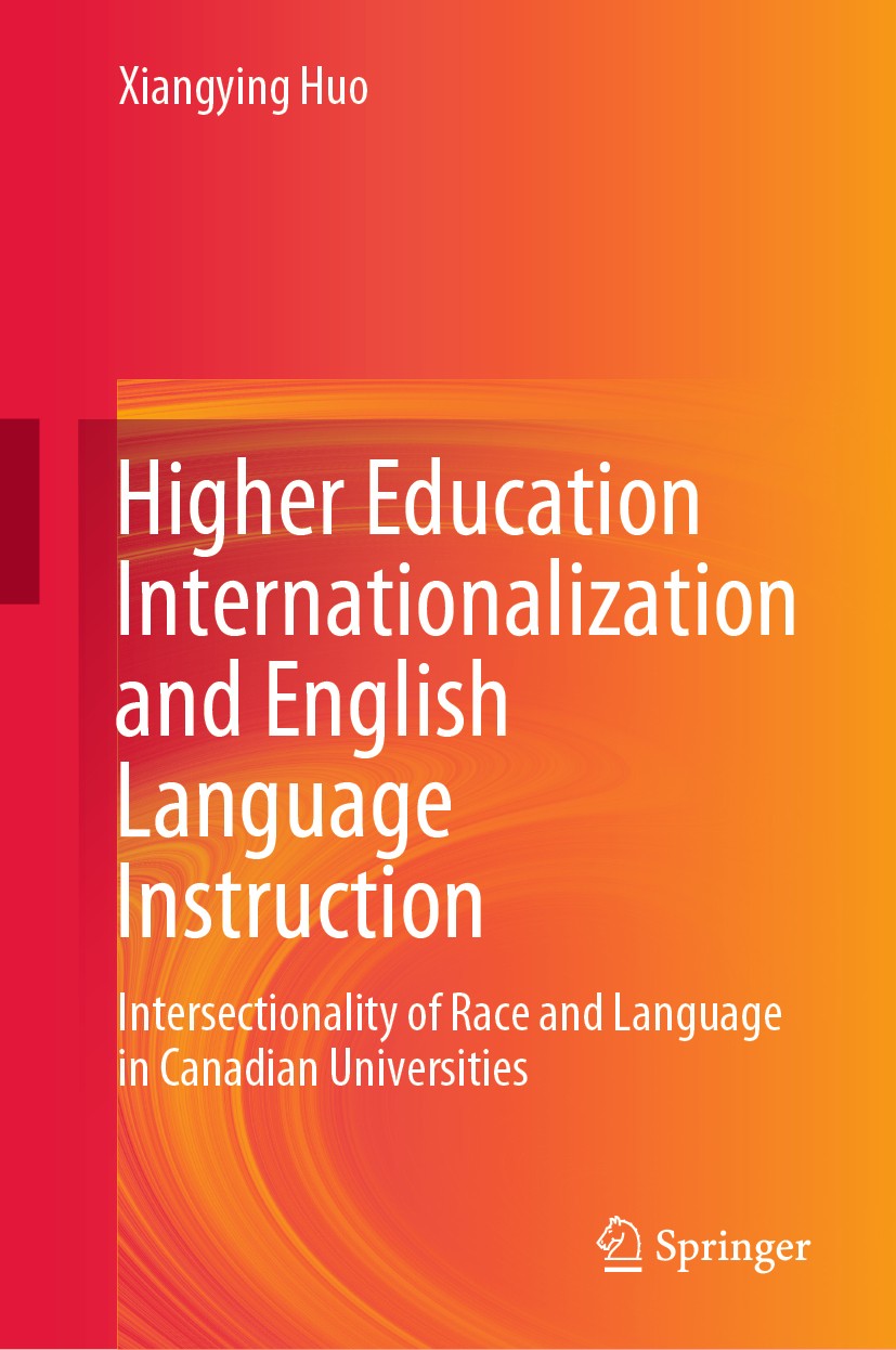 Titlebook: Higher Education Internationalization and English Language Instruction; Intersectionality of Xiangying Huo Book 2020 The Editor(s) (if appl Titlebook: Higher Education Internationalization and English Language Instruction; Intersectionality of Xiangying Huo Book 2020 The Editor(s) (if appl