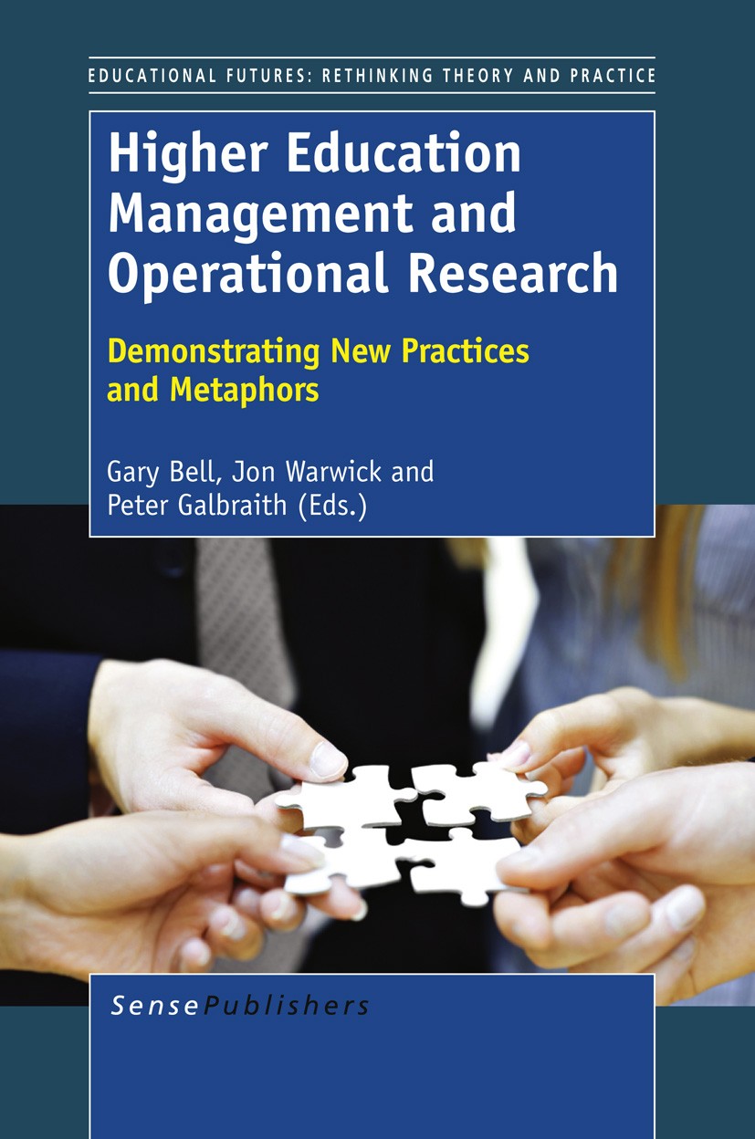 Titlebook: Higher Education Management and Operational Research; Demonstrating New Pr Gary Bell,Jon Warwick,Peter Galbraith Book 2012 SensePublishers Titlebook: Higher Education Management and Operational Research; Demonstrating New Pr Gary Bell,Jon Warwick,Peter Galbraith Book 2012 SensePublishers