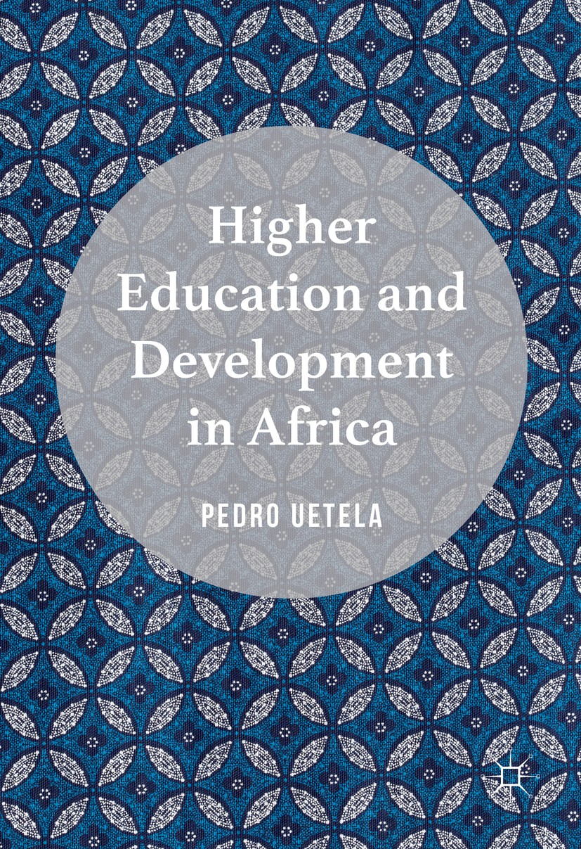 Titlebook: Higher Education and Development in Africa; Pedro Uetela Book 2017 The Editor(s) (if applicable) and The Author(s) 2017 Economic Growth.Su Titlebook: Higher Education and Development in Africa; Pedro Uetela Book 2017 The Editor(s) (if applicable) and The Author(s) 2017 Economic Growth.Su
