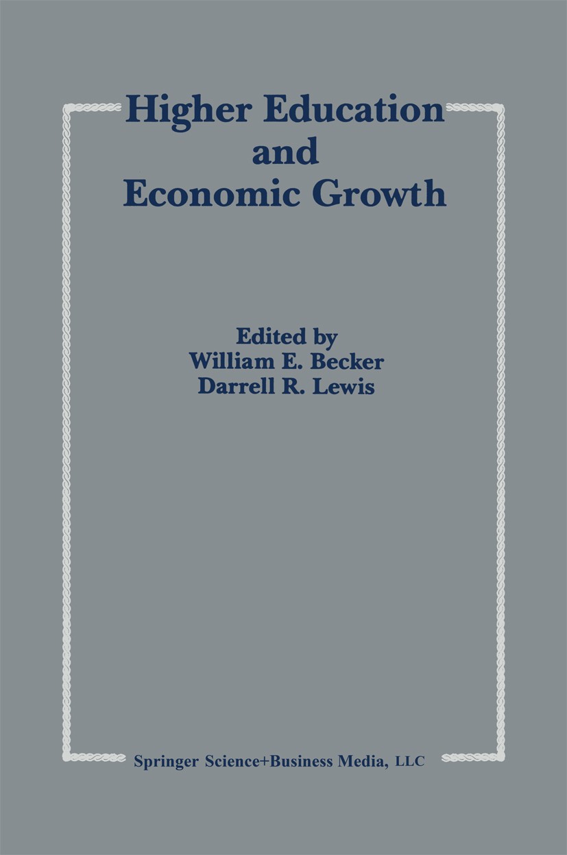Titlebook: Higher Education and Economic Growth; William E. Becker (Professor of Economics),Darrell Book 1993 Springer Science+Business Media New Yor Titlebook: Higher Education and Economic Growth; William E. Becker (Professor of Economics),Darrell Book 1993 Springer Science+Business Media New Yor