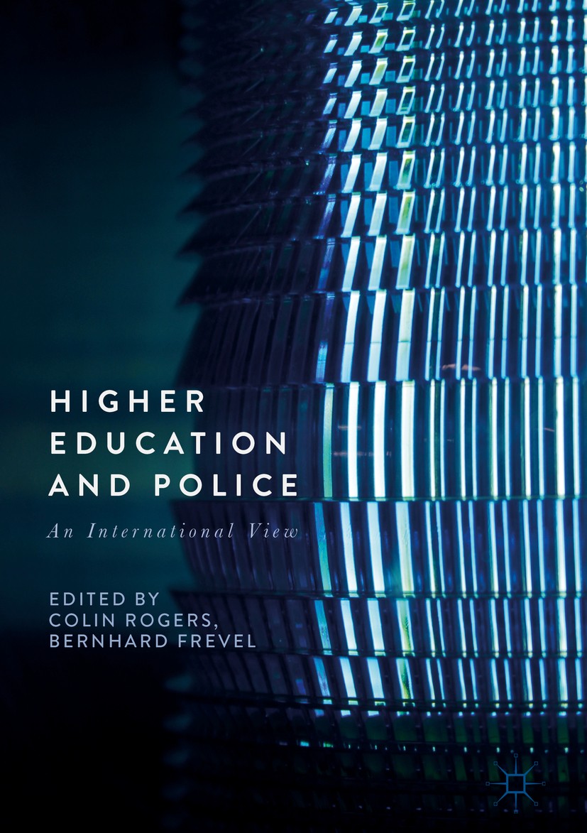 Titlebook: Higher Education and Police; An International Vie Colin Rogers,Bernhard Frevel Book 2018 The Editor(s) (if applicable) and The Author(s) 20 Titlebook: Higher Education and Police; An International Vie Colin Rogers,Bernhard Frevel Book 2018 The Editor(s) (if applicable) and The Author(s) 20