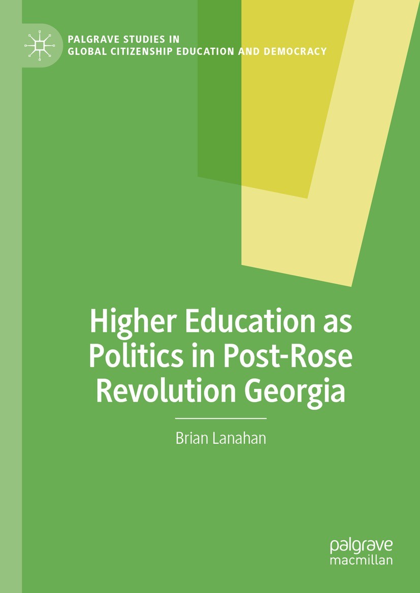 Titlebook: Higher Education as Politics in Post-Rose Revolution Georgia; Brian Lanahan Book 2023 The Editor(s) (if applicable) and The Author(s), und Titlebook: Higher Education as Politics in Post-Rose Revolution Georgia; Brian Lanahan Book 2023 The Editor(s) (if applicable) and The Author(s), und