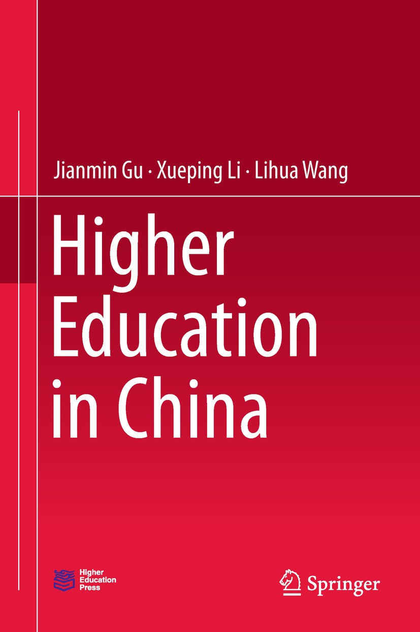 Titlebook: Higher Education in China; Jianmin Gu,Xueping Li,Lihua Wang Book 2018 Springer Nature Singapore Pte Ltd. and Higher Education Press 2018 U Titlebook: Higher Education in China; Jianmin Gu,Xueping Li,Lihua Wang Book 2018 Springer Nature Singapore Pte Ltd. and Higher Education Press 2018 U