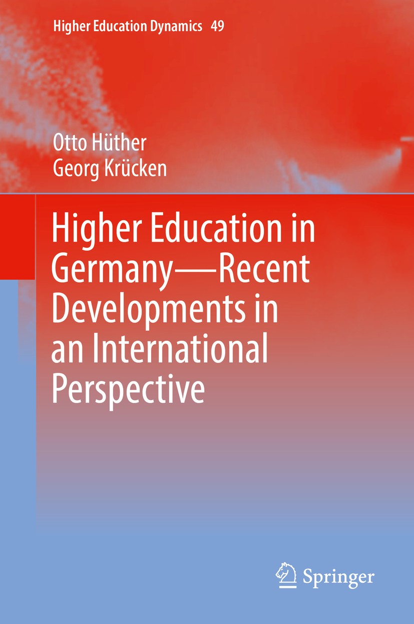Titlebook: Higher Education in Germany—Recent Developments in an International Perspective; Otto Hüther,Georg Krücken Book 2018 Springer Internationa Titlebook: Higher Education in Germany—Recent Developments in an International Perspective; Otto Hüther,Georg Krücken Book 2018 Springer Internationa
