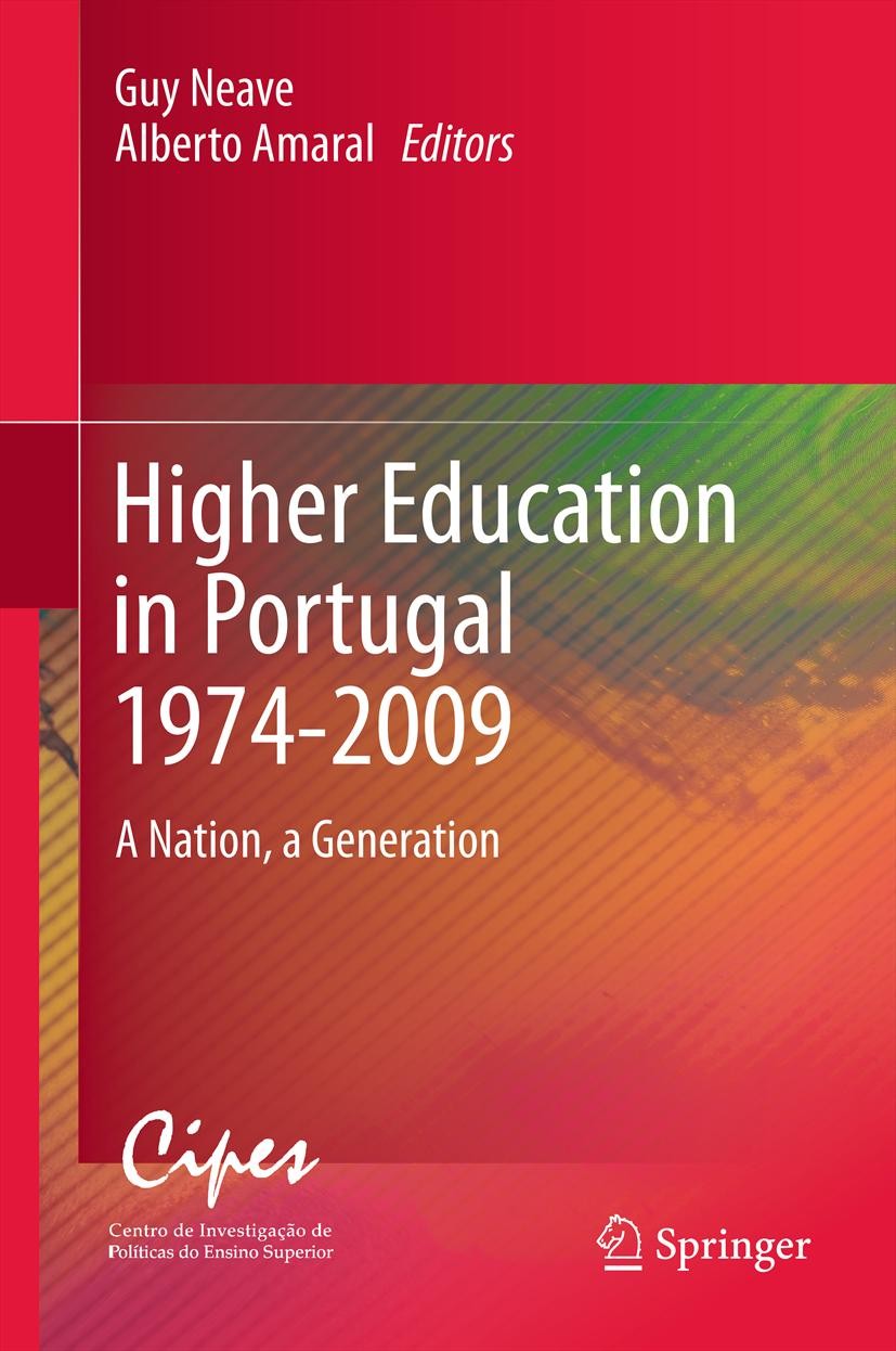 Titlebook: Higher Education in Portugal 1974-2009; A Nation, a Generati Guy Neave,Alberto Amaral Book 2012 Springer Science+Business Media B.V. 2012 E Titlebook: Higher Education in Portugal 1974-2009; A Nation, a Generati Guy Neave,Alberto Amaral Book 2012 Springer Science+Business Media B.V. 2012 E
