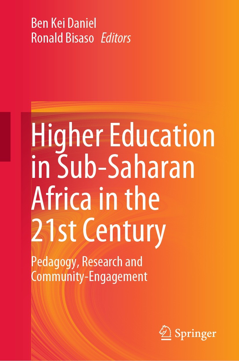 Titlebook: Higher Education in Sub-Saharan Africa in the 21st Century; Pedagogy, Research a Ben Kei Daniel,Ronald Bisaso Book 2023 The Editor(s) (if a Titlebook: Higher Education in Sub-Saharan Africa in the 21st Century; Pedagogy, Research a Ben Kei Daniel,Ronald Bisaso Book 2023 The Editor(s) (if a