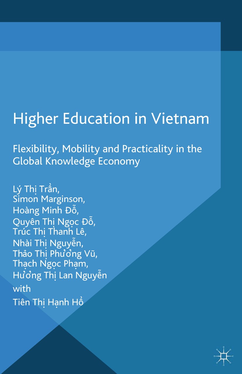 Titlebook: Higher Education in Vietnam; Flexibility, Mobilit Lý Thị Trần,Simon Marginson,Tiên Thị Hạnh Hồ Book 2014 Palgrave Macmillan, a division of Titlebook: Higher Education in Vietnam; Flexibility, Mobilit Lý Thị Trần,Simon Marginson,Tiên Thị Hạnh Hồ Book 2014 Palgrave Macmillan, a division of