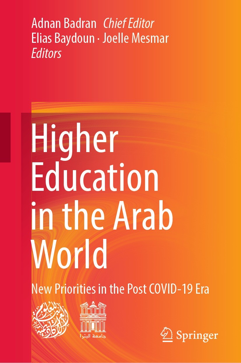 Titlebook: Higher Education in the Arab World; New Priorities in th Adnan Badran,Elias Baydoun,Joelle Mesmar Book 2022 The Editor(s) (if applicable) a Titlebook: Higher Education in the Arab World; New Priorities in th Adnan Badran,Elias Baydoun,Joelle Mesmar Book 2022 The Editor(s) (if applicable) a