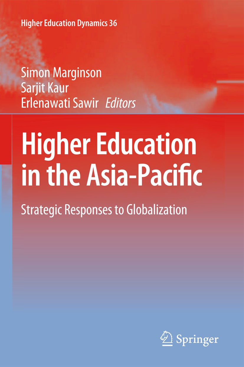 Titlebook: Higher Education in the Asia-Pacific; Strategic Responses Simon Marginson,Sarjit Kaur,Erlenawati Sawir Book 2011 Springer Science+Business Titlebook: Higher Education in the Asia-Pacific; Strategic Responses Simon Marginson,Sarjit Kaur,Erlenawati Sawir Book 2011 Springer Science+Business