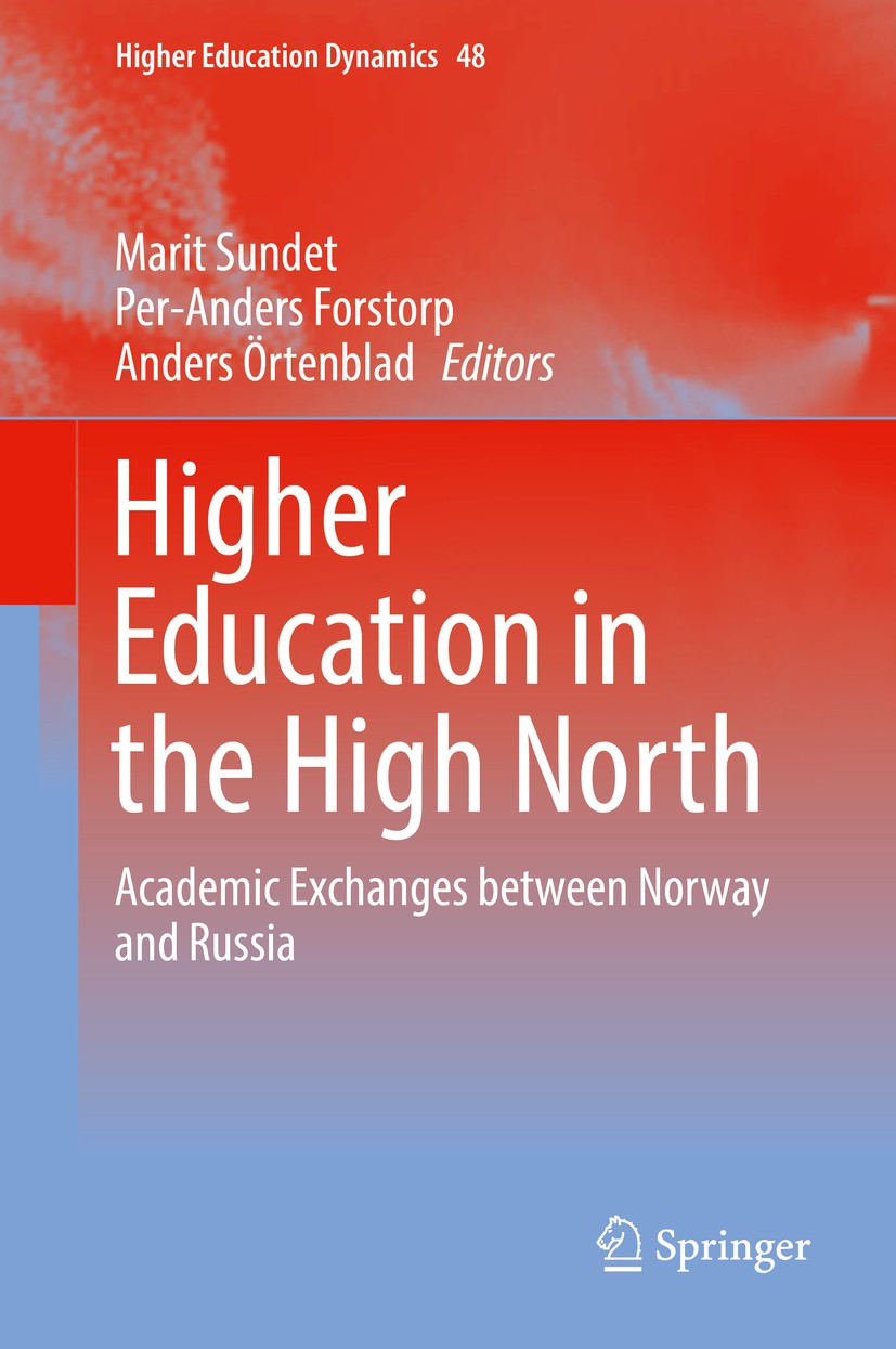 Titlebook: Higher Education in the High North; Academic Exchanges b Marit Sundet,Per-Anders Forstorp,Anders Örtenblad Book 2017 Springer International Titlebook: Higher Education in the High North; Academic Exchanges b Marit Sundet,Per-Anders Forstorp,Anders Örtenblad Book 2017 Springer International