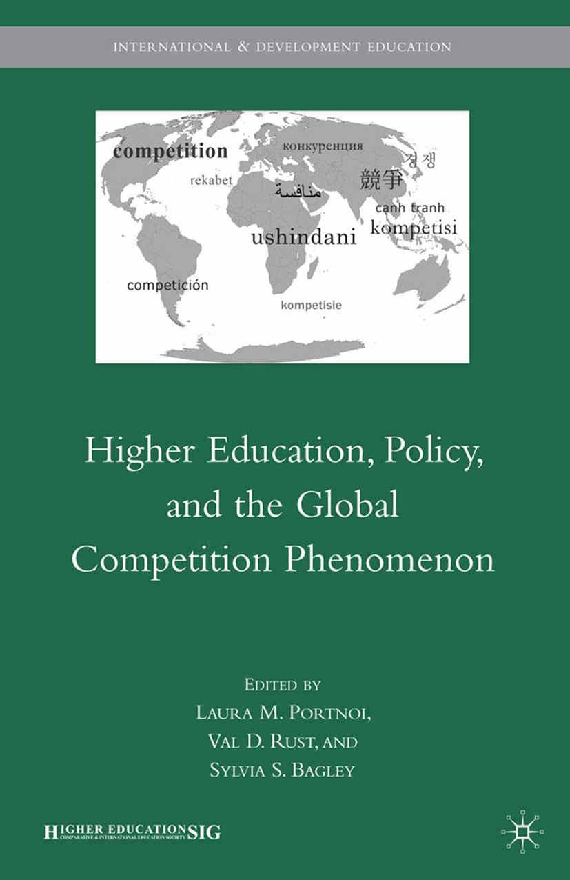 Titlebook: Higher Education, Policy, and the Global Competition Phenomenon; Laura M. Portnoi,Val D. Rust,Sylvia S. Bagley Book 2010 Laura M. Portnoi, Titlebook: Higher Education, Policy, and the Global Competition Phenomenon; Laura M. Portnoi,Val D. Rust,Sylvia S. Bagley Book 2010 Laura M. Portnoi,