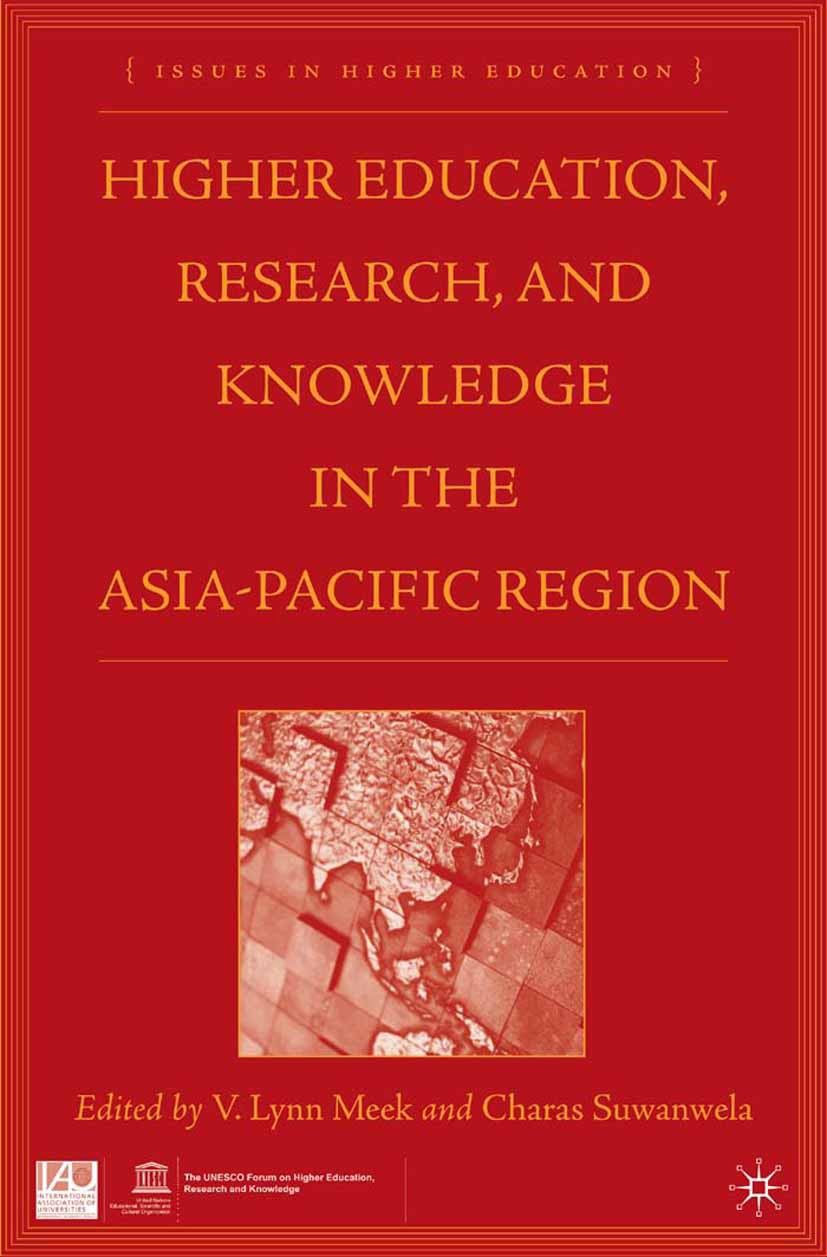 Titlebook: Higher Education, Research, and Knowledge in the Asia-Pacific Region; V. Lynn Meek (Professor and Director),Charas Suwan Book 2006 Palgrav Titlebook: Higher Education, Research, and Knowledge in the Asia-Pacific Region; V. Lynn Meek (Professor and Director),Charas Suwan Book 2006 Palgrav