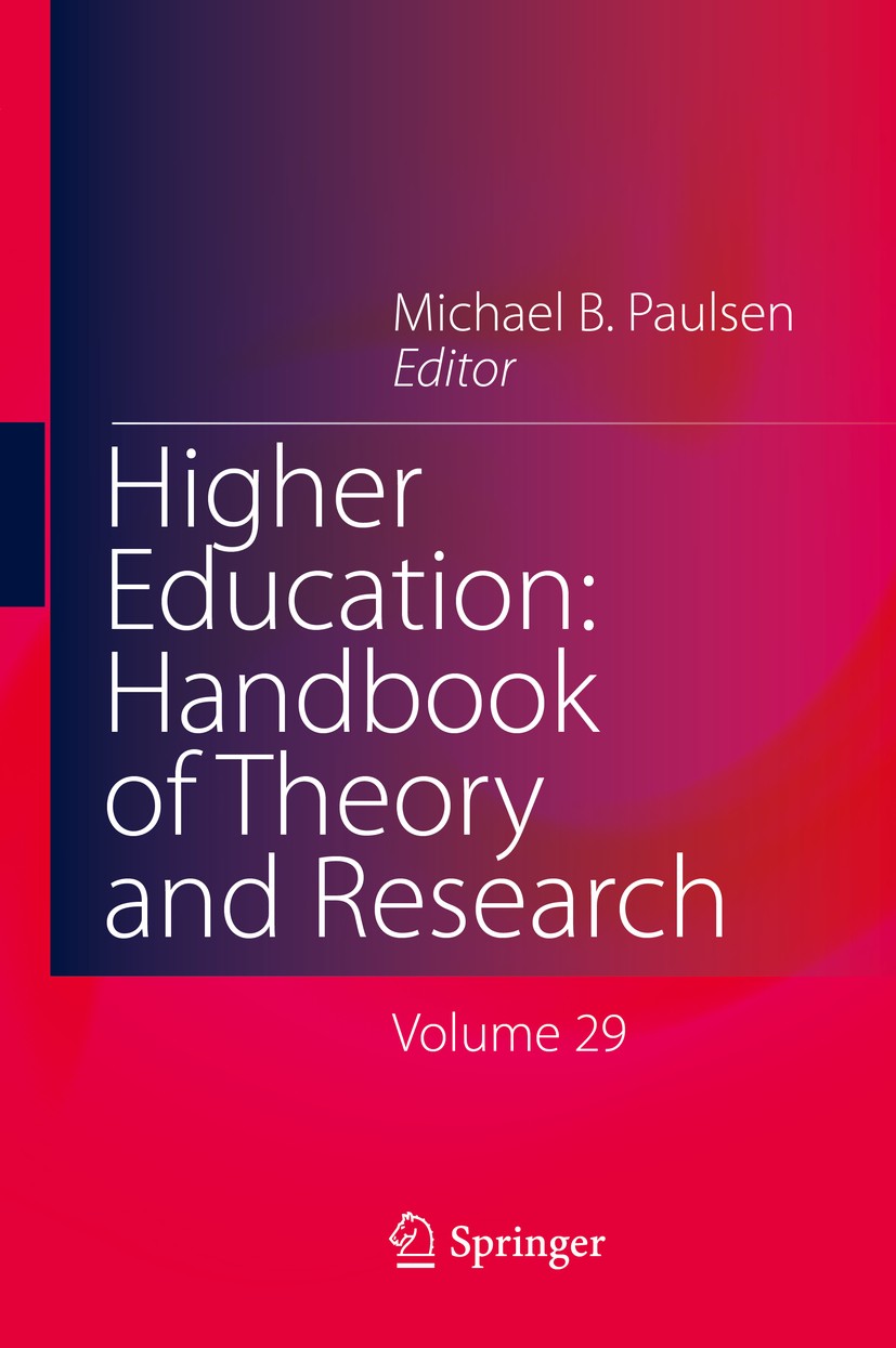 Titlebook: Higher Education: Handbook of Theory and Research; Volume 29 Michael B. Paulsen Book 2014 Springer Science+Business Media Dordrecht 2014 Hi Titlebook: Higher Education: Handbook of Theory and Research; Volume 29 Michael B. Paulsen Book 2014 Springer Science+Business Media Dordrecht 2014 Hi