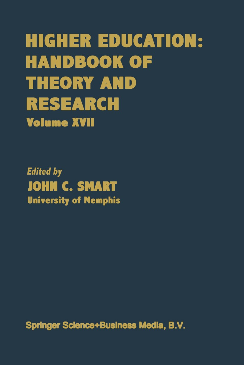 Titlebook: Higher Education: Handbook of Theory and Research; John C. Smart,William G. Tierney (Senior Associate Book 2002 Springer Science+Business Titlebook: Higher Education: Handbook of Theory and Research; John C. Smart,William G. Tierney (Senior Associate Book 2002 Springer Science+Business