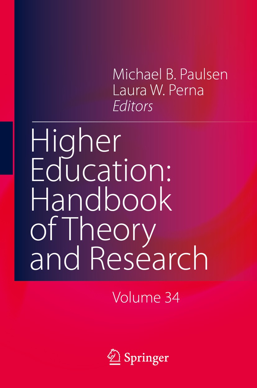Titlebook: Higher Education: Handbook of Theory and Research; Volume 34 Michael B. Paulsen,Laura W. Perna Book 2019 Springer Nature Switzerland AG 201 Titlebook: Higher Education: Handbook of Theory and Research; Volume 34 Michael B. Paulsen,Laura W. Perna Book 2019 Springer Nature Switzerland AG 201