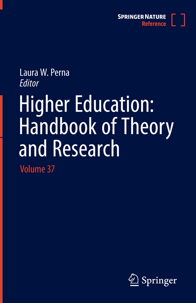 Titlebook: Higher Education: Handbook of Theory and Research; Volume 37 Laura W. Perna Reference work 2022 Springer Nature Switzerland AG 2022 Histori Titlebook: Higher Education: Handbook of Theory and Research; Volume 37 Laura W. Perna Reference work 2022 Springer Nature Switzerland AG 2022 Histori