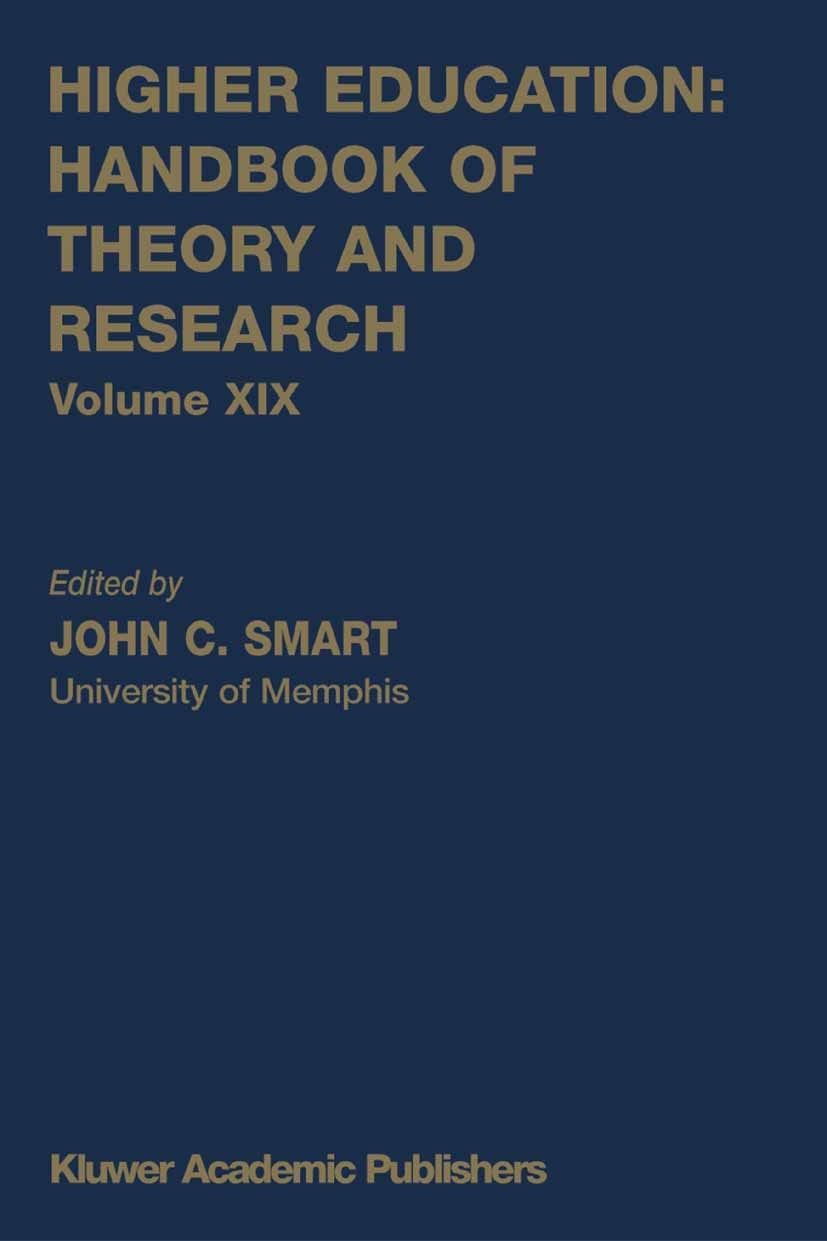 Titlebook: Higher Education: Handbook of Theory and Research; Volume XIX John C. Smart Book 2004 Springer Science+Business Media B.V. 2004 Europe.Gove Titlebook: Higher Education: Handbook of Theory and Research; Volume XIX John C. Smart Book 2004 Springer Science+Business Media B.V. 2004 Europe.Gove