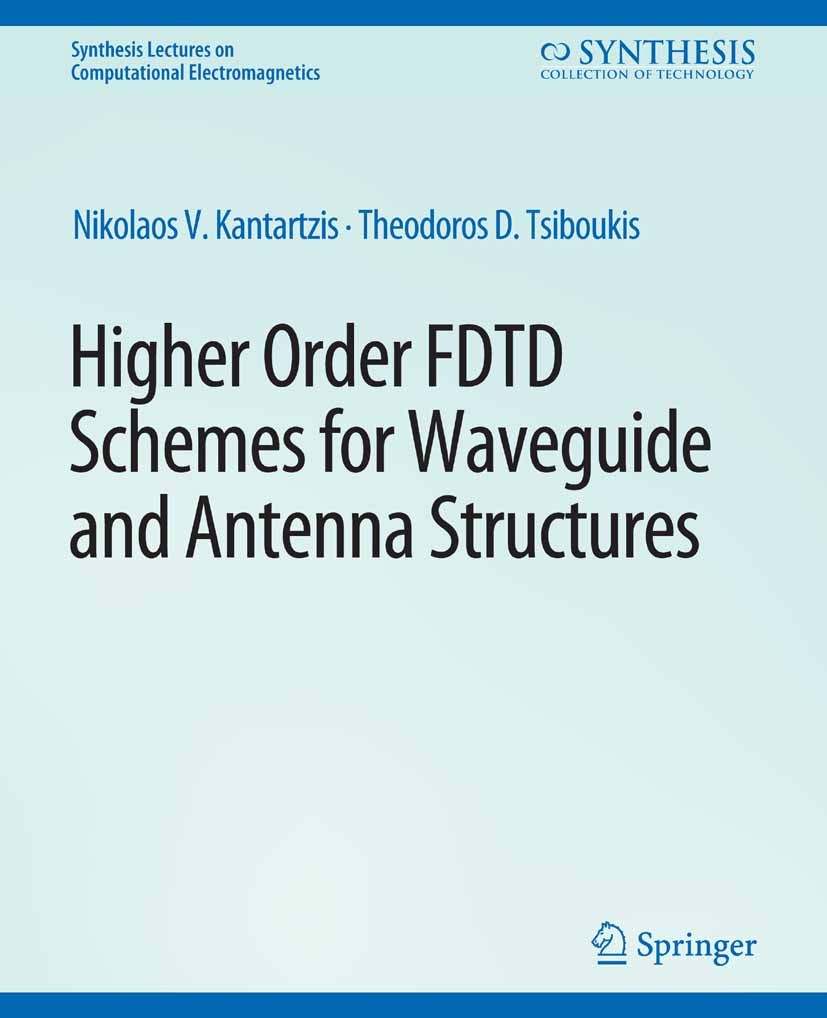Titlebook: Higher-Order FDTD Schemes for Waveguides and Antenna Structures; Nikolaos V. Kantartzis,Theodoros D. Tsiboukis Book 2006 Springer Nature S Titlebook: Higher-Order FDTD Schemes for Waveguides and Antenna Structures; Nikolaos V. Kantartzis,Theodoros D. Tsiboukis Book 2006 Springer Nature S