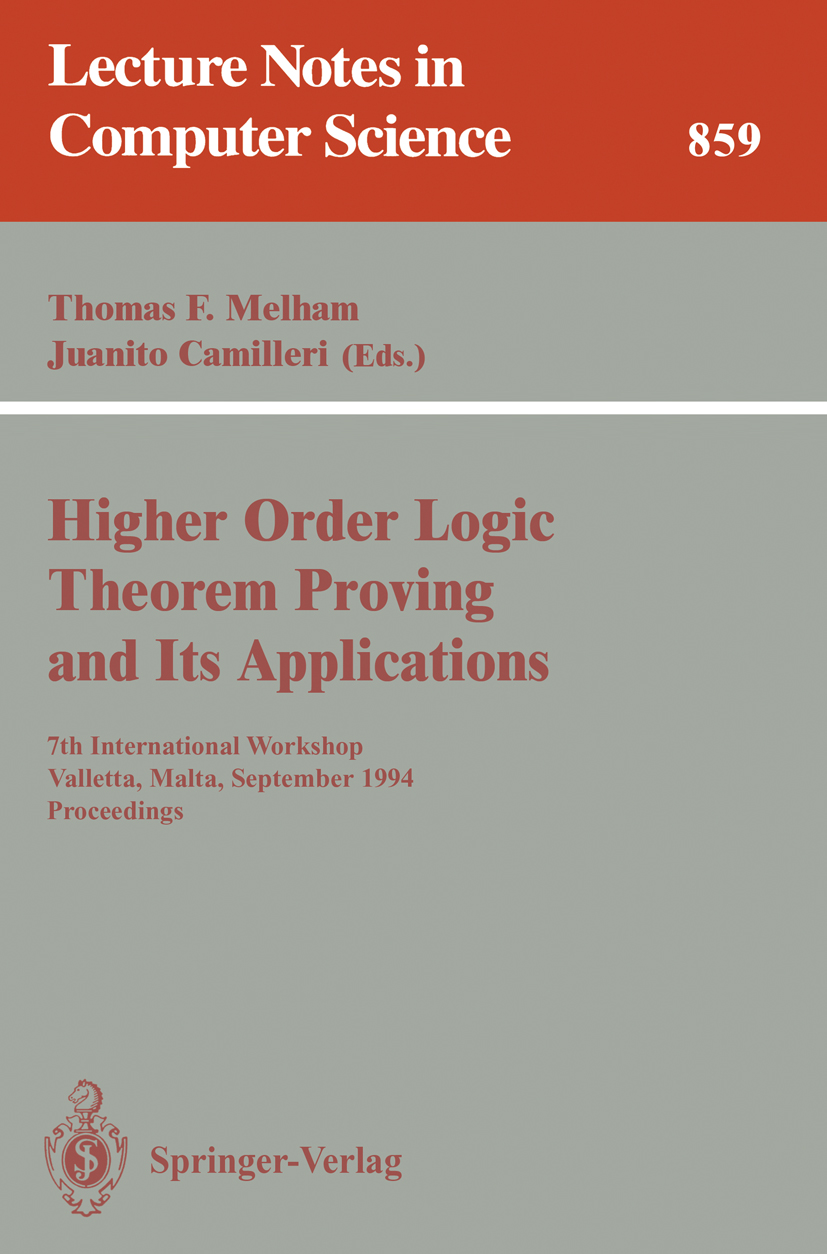 Titlebook: Higher Order Logic Theorem Proving and Its Applications; 7th International Wo Thomas F. Melham,Juanito Camilleri Conference proceedings 199 Titlebook: Higher Order Logic Theorem Proving and Its Applications; 7th International Wo Thomas F. Melham,Juanito Camilleri Conference proceedings 199