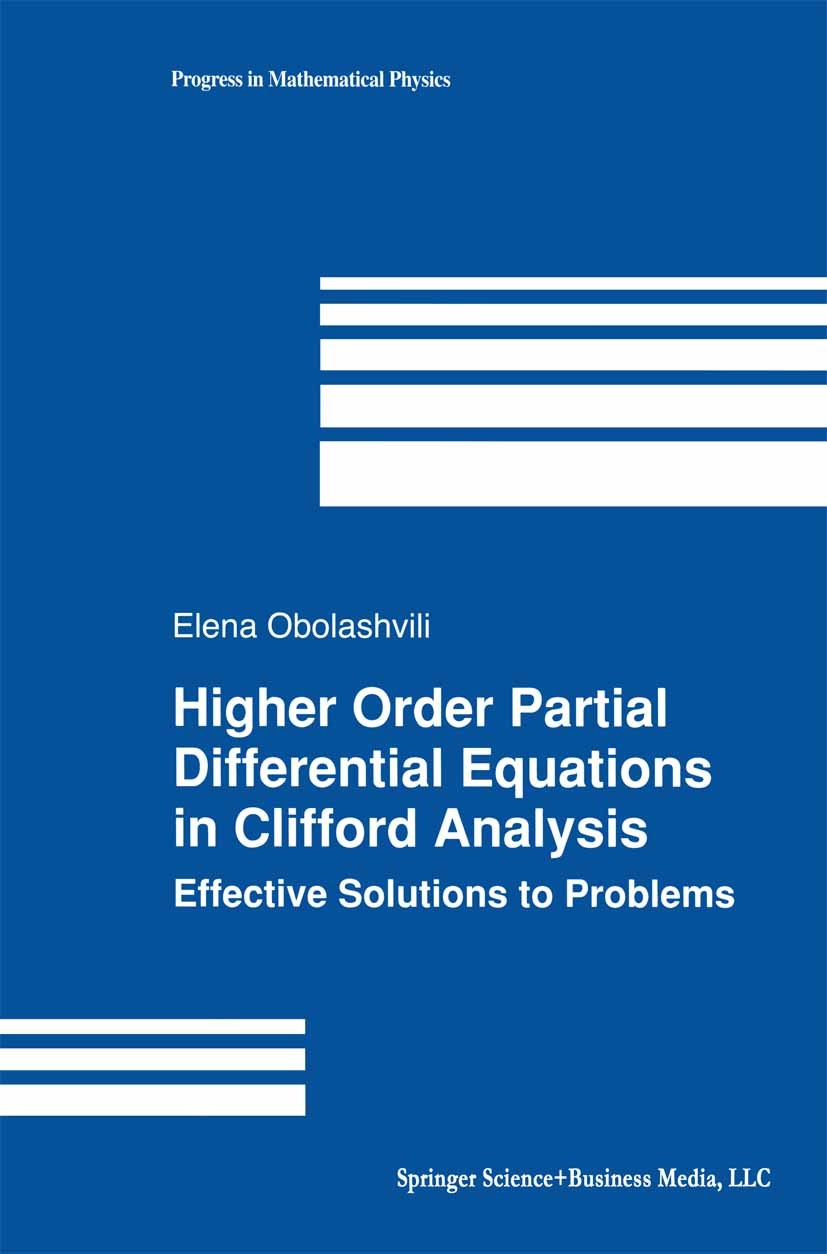 Titlebook: Higher Order Partial Differential Equations in Clifford Analysis; Effective Solutions Elena Obolashvili Book 2003 Springer Science+Busines Titlebook: Higher Order Partial Differential Equations in Clifford Analysis; Effective Solutions Elena Obolashvili Book 2003 Springer Science+Busines