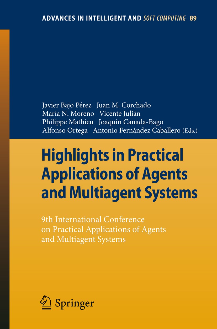 Titlebook: Highlights in Practical Applications of Agents and Multiagent Systems; 9th International Co Javier Bajo Pérez,Juan M. Corchado,Antonio Fern Titlebook: Highlights in Practical Applications of Agents and Multiagent Systems; 9th International Co Javier Bajo Pérez,Juan M. Corchado,Antonio Fern