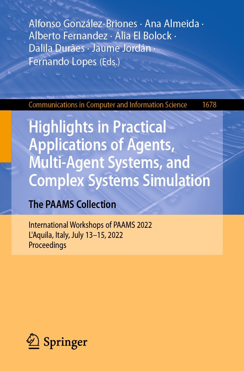 Titlebook: Highlights in Practical Applications of Agents, Multi-Agent Systems, and Complex Systems Simulation.; International Worksh Alfonso González Titlebook: Highlights in Practical Applications of Agents, Multi-Agent Systems, and Complex Systems Simulation.; International Worksh Alfonso González