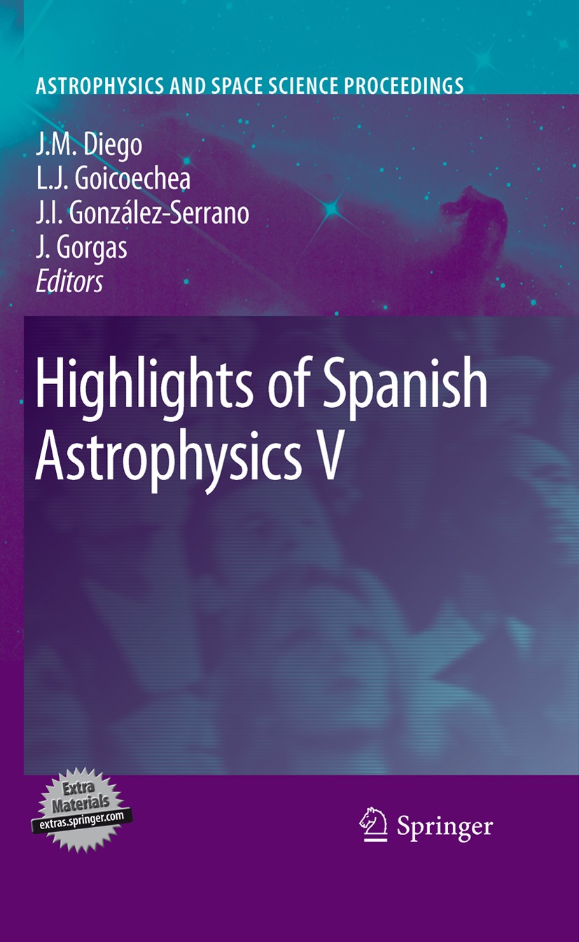 Titlebook: Highlights of Spanish Astrophysics V; Jose M. Diego,Luis J. Goicoechea,Javier Gorgas Conference proceedings 2010 Springer-Verlag Berlin He Titlebook: Highlights of Spanish Astrophysics V; Jose M. Diego,Luis J. Goicoechea,Javier Gorgas Conference proceedings 2010 Springer-Verlag Berlin He