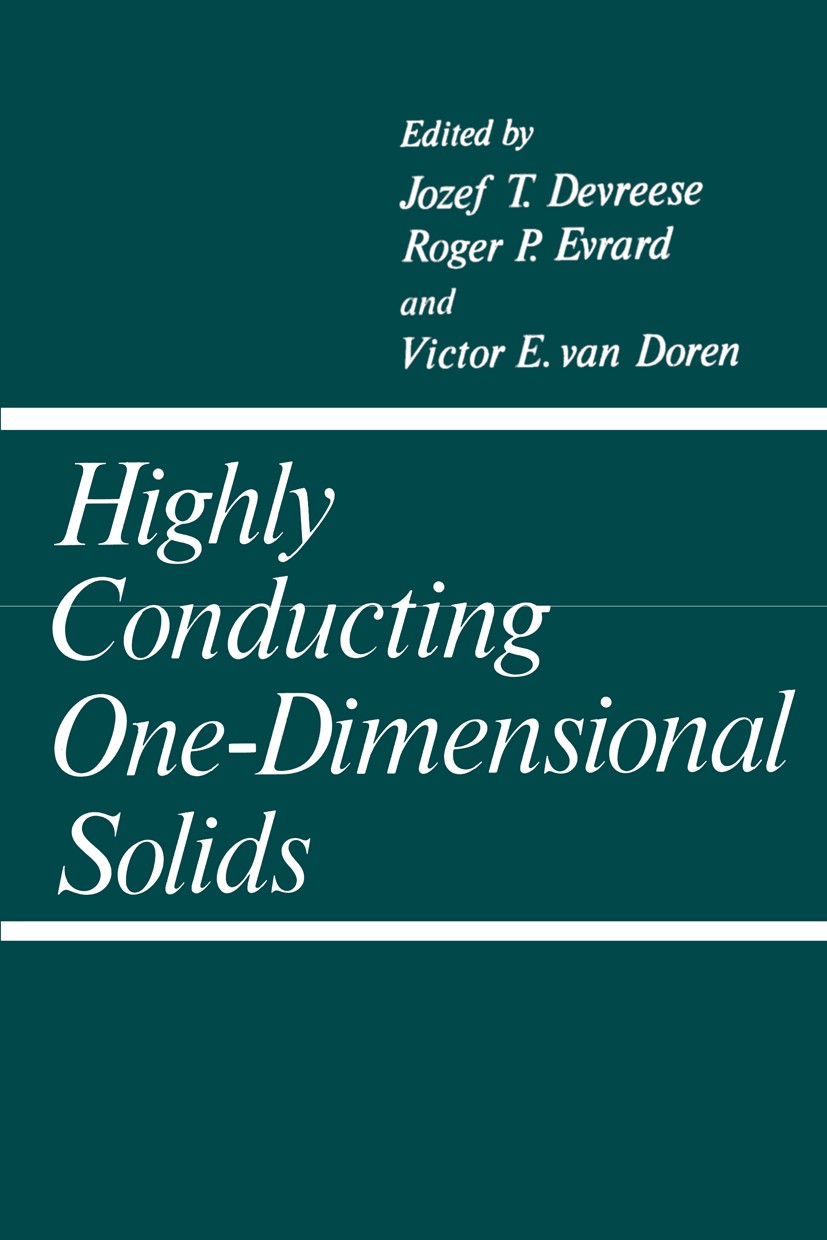 Titlebook: Highly Conducting One-Dimensional Solids; Jozef T. Devreese,Roger P. Evrard,Victor E. Doren Book 1979 Springer Science+Business Media New Titlebook: Highly Conducting One-Dimensional Solids; Jozef T. Devreese,Roger P. Evrard,Victor E. Doren Book 1979 Springer Science+Business Media New