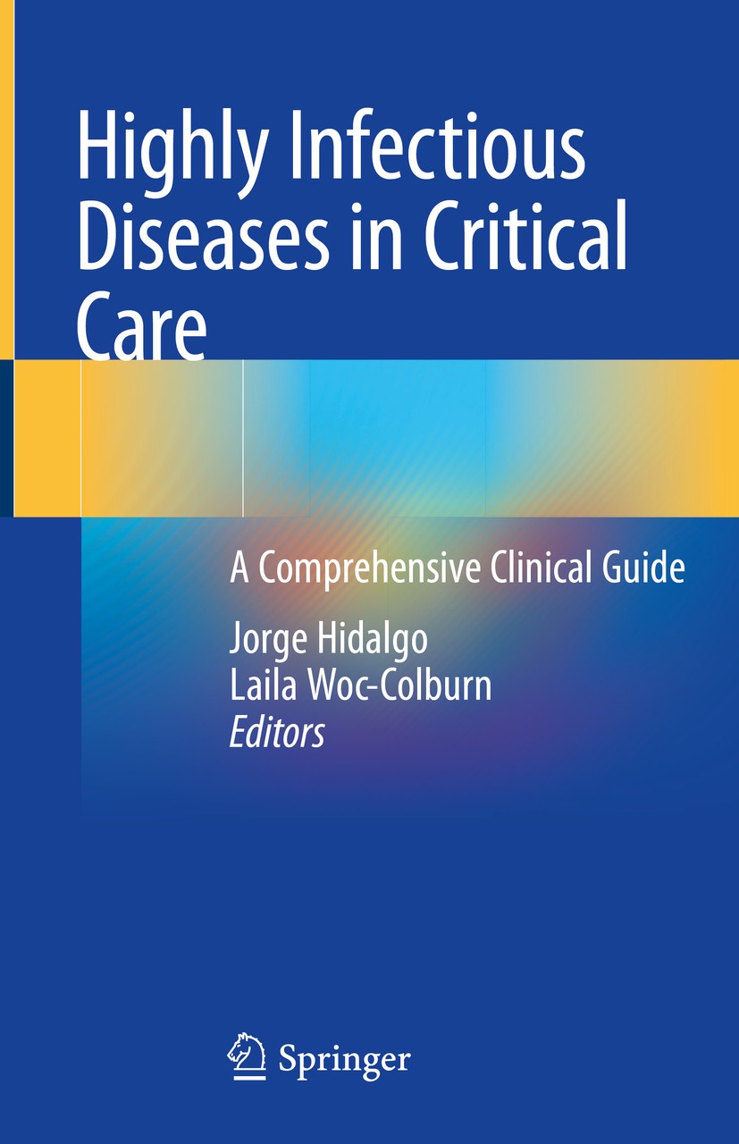 Titlebook: Highly Infectious Diseases in Critical Care; A Comprehensive Clin Jorge Hidalgo,Laila Woc-Colburn Book 2020 Springer Nature Switzerland AG Titlebook: Highly Infectious Diseases in Critical Care; A Comprehensive Clin Jorge Hidalgo,Laila Woc-Colburn Book 2020 Springer Nature Switzerland AG