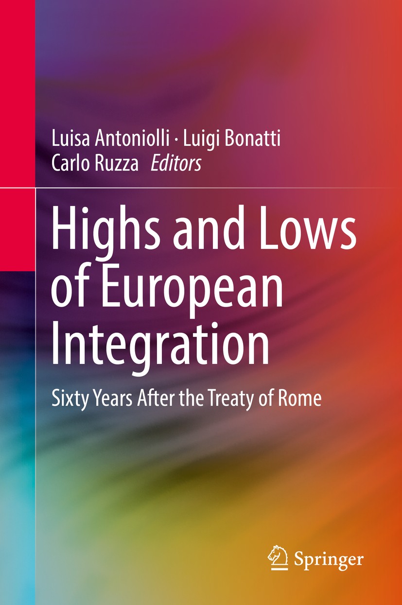 Titlebook: Highs and Lows of European Integration; Sixty Years After th Luisa Antoniolli,Luigi Bonatti,Carlo Ruzza Book 2019 Springer International Pu Titlebook: Highs and Lows of European Integration; Sixty Years After th Luisa Antoniolli,Luigi Bonatti,Carlo Ruzza Book 2019 Springer International Pu