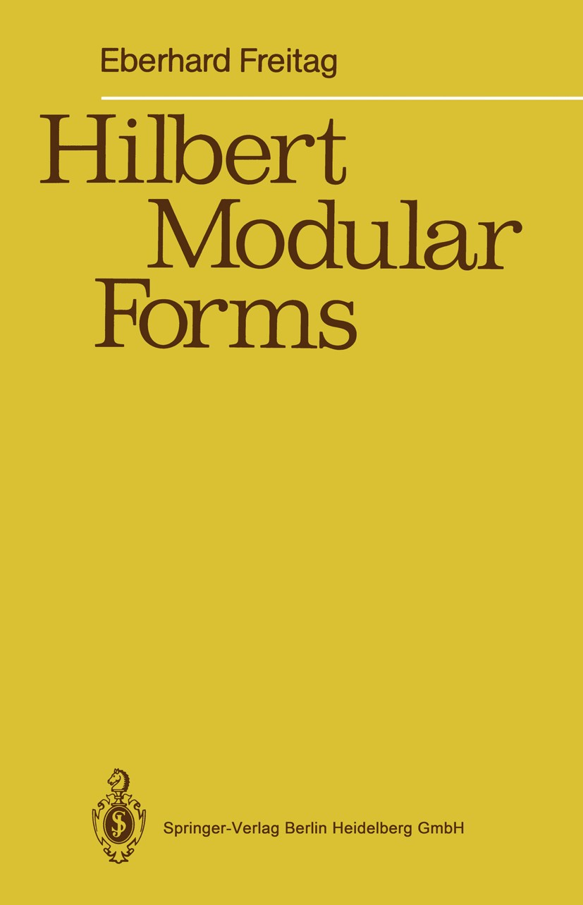 Titlebook: Hilbert Modular Forms; Eberhard Freitag Book 1990 Springer-Verlag Berlin Heidelberg 1990 Complex analysis.Eisenstein series.Selberg trace Titlebook: Hilbert Modular Forms; Eberhard Freitag Book 1990 Springer-Verlag Berlin Heidelberg 1990 Complex analysis.Eisenstein series.Selberg trace