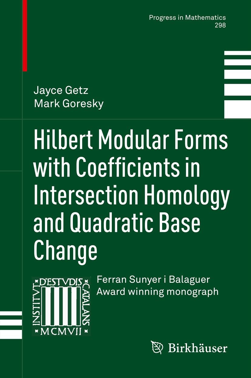 Titlebook: Hilbert Modular Forms with Coefficients in Intersection Homology and Quadratic Base Change; Jayce Getz,Mark Goresky Book 2012 Springer Bas Titlebook: Hilbert Modular Forms with Coefficients in Intersection Homology and Quadratic Base Change; Jayce Getz,Mark Goresky Book 2012 Springer Bas