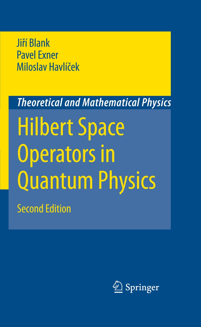 Titlebook: Hilbert Space Operators in Quantum Physics; Jiří Blank,Pavel Exner,Miloslav Havlíček Book 2008Latest edition Springer Science+Business Med Titlebook: Hilbert Space Operators in Quantum Physics; Jiří Blank,Pavel Exner,Miloslav Havlíček Book 2008Latest edition Springer Science+Business Med