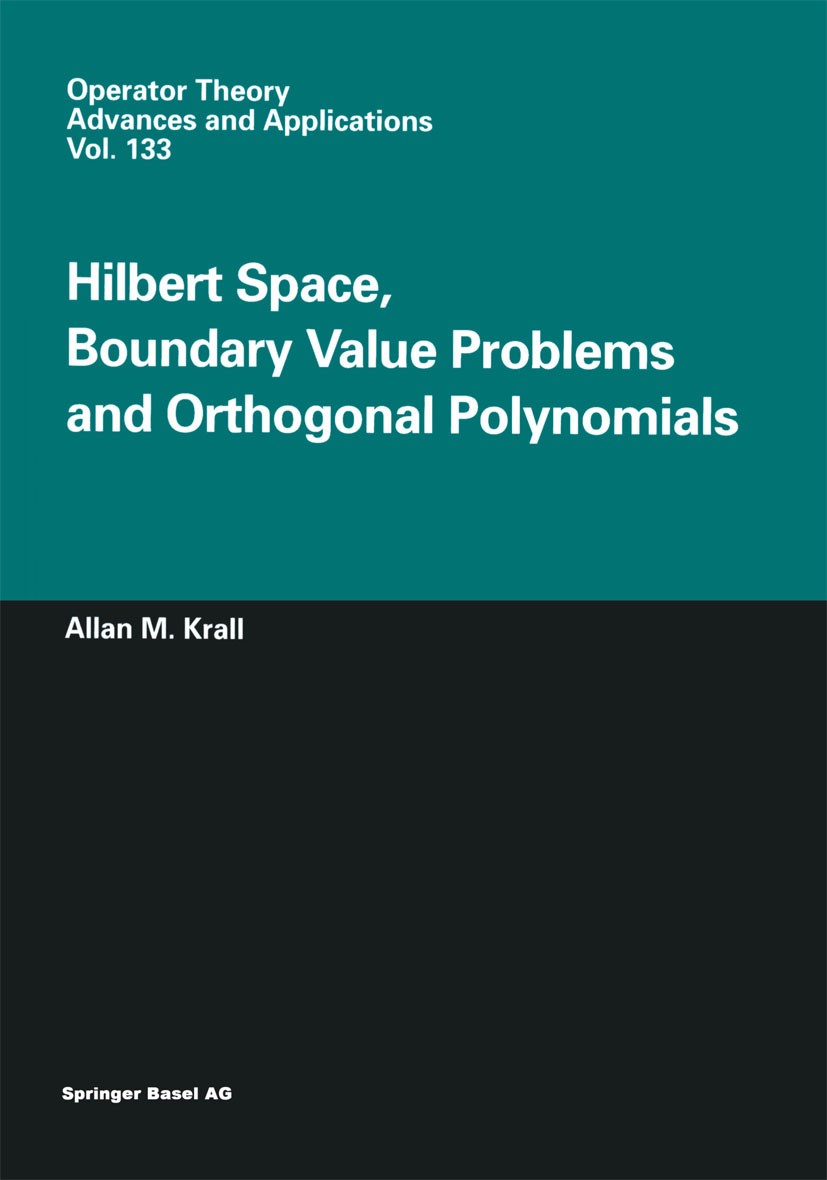 Titlebook: Hilbert Space, Boundary Value Problems and Orthogonal Polynomials; Allan M. Krall Book 2002 Springer Basel AG 2002 Boundary value problem. Titlebook: Hilbert Space, Boundary Value Problems and Orthogonal Polynomials; Allan M. Krall Book 2002 Springer Basel AG 2002 Boundary value problem.