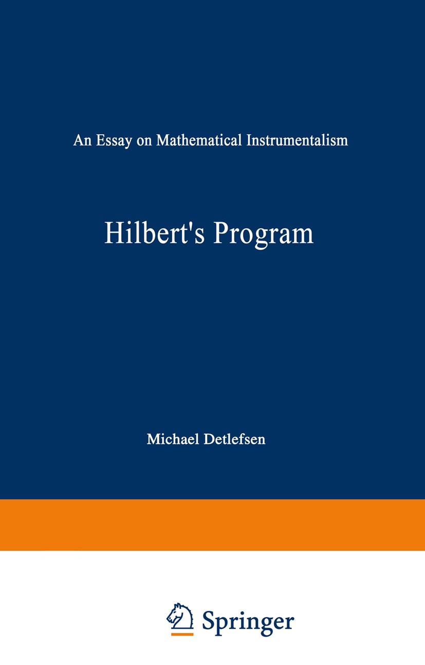 Titlebook: Hilbert’s Program; An Essay on Mathemat Michael Detlefsen Book 1986 Springer Science+Business Media Dordrecht 1986 design.epistemology.know Titlebook: Hilbert’s Program; An Essay on Mathemat Michael Detlefsen Book 1986 Springer Science+Business Media Dordrecht 1986 design.epistemology.know