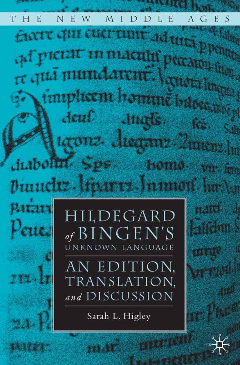 Titlebook: Hildegard of Bingen’s Unknown Language; An Edition, Translat Sarah L. Higley Book 2007 Sarah L. Higley 2007 Berlin.edition.English.gender.m Titlebook: Hildegard of Bingen’s Unknown Language; An Edition, Translat Sarah L. Higley Book 2007 Sarah L. Higley 2007 Berlin.edition.English.gender.m
