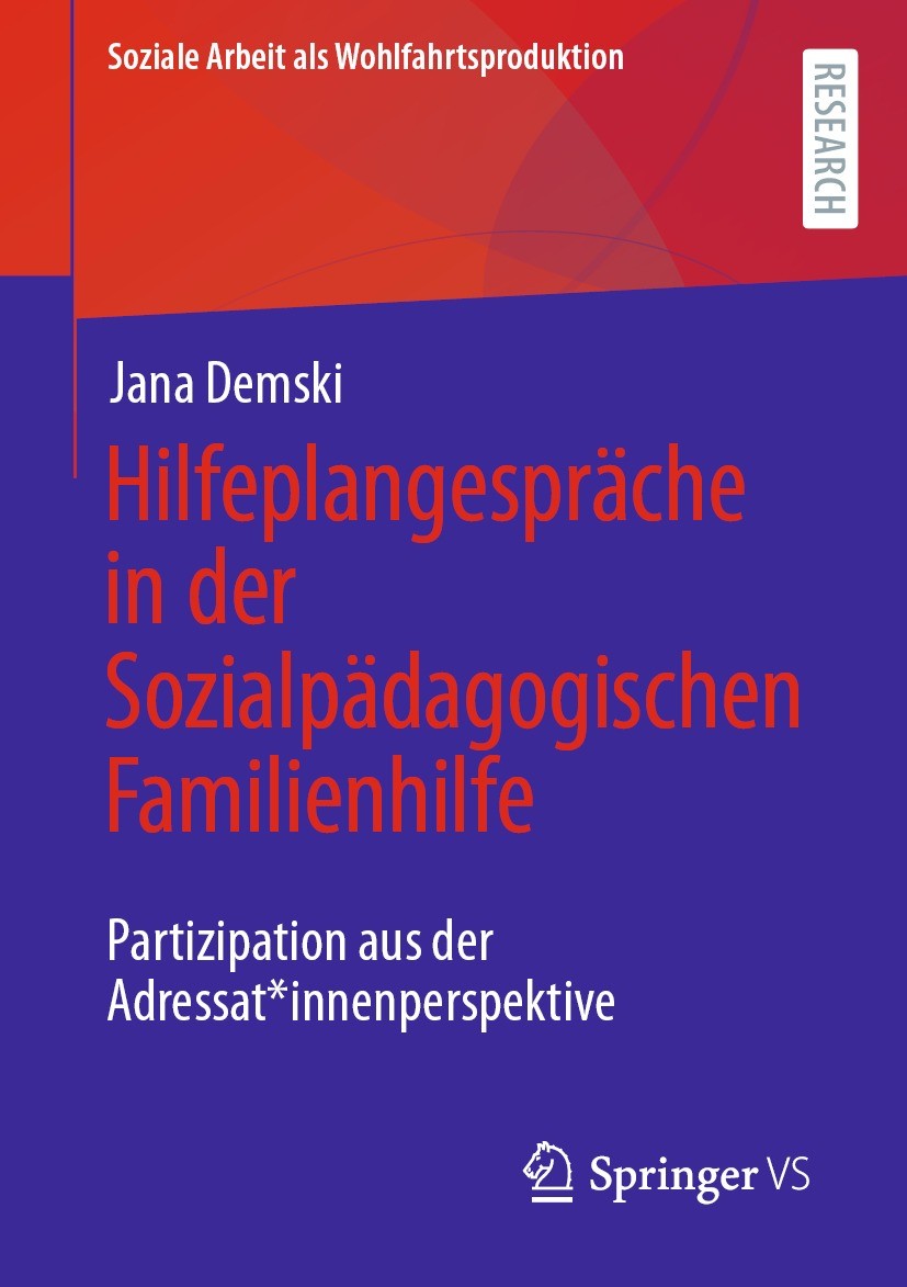 Titlebook: Hilfeplangespräche in der Sozialpädagogischen Familienhilfe; Partizipation aus de Jana Demski Book 2023 Der/die Herausgeber bzw. der/die Au Titlebook: Hilfeplangespräche in der Sozialpädagogischen Familienhilfe; Partizipation aus de Jana Demski Book 2023 Der/die Herausgeber bzw. der/die Au