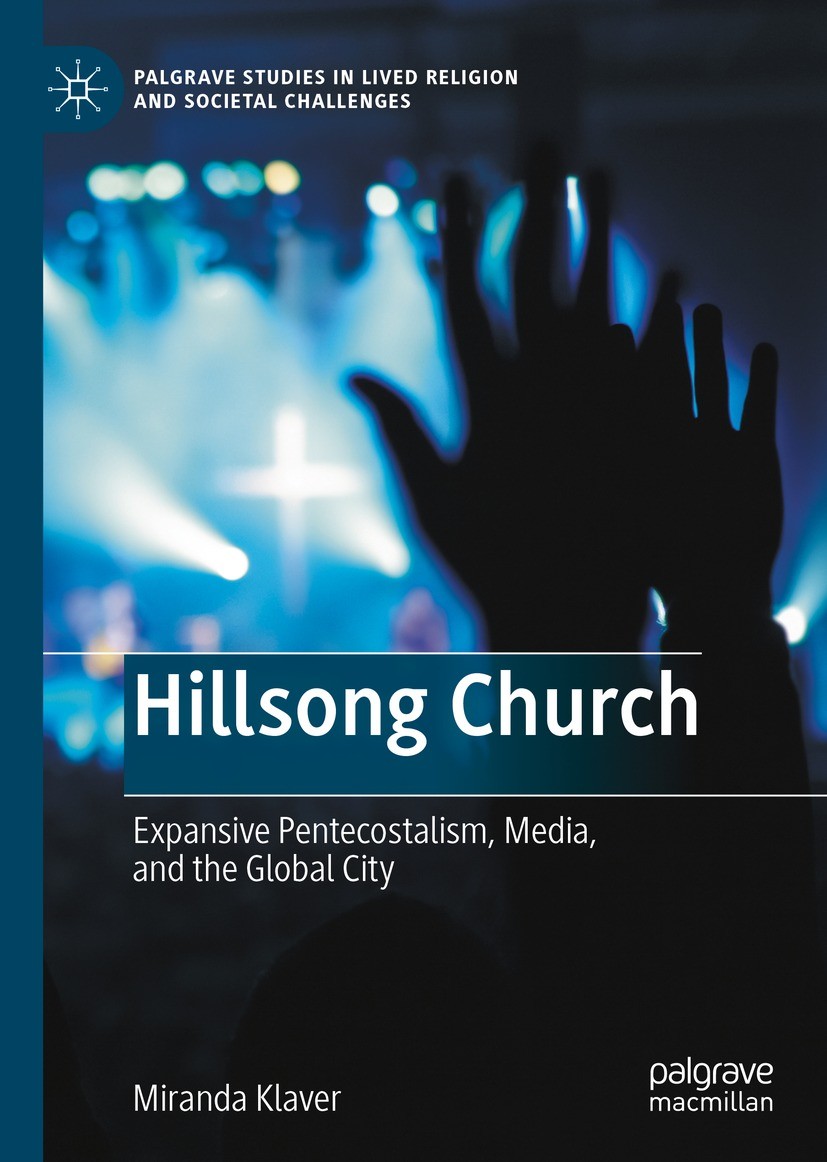 Titlebook: Hillsong Church ; Expansive Pentecosta Miranda Klaver Book 2021 The Editor(s) (if applicable) and The Author(s), under exclusive license to Titlebook: Hillsong Church ; Expansive Pentecosta Miranda Klaver Book 2021 The Editor(s) (if applicable) and The Author(s), under exclusive license to