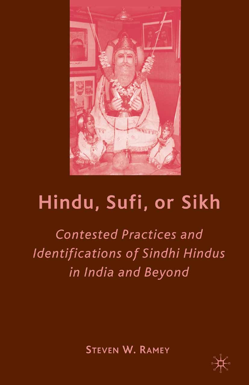 Titlebook: Hindu, Sufi, or Sikh; Contested Practices Steven W. Ramey Book 2008 Steven W. Ramey 2008 India.migration.religion.religions.tradition.unde Titlebook: Hindu, Sufi, or Sikh; Contested Practices Steven W. Ramey Book 2008 Steven W. Ramey 2008 India.migration.religion.religions.tradition.unde