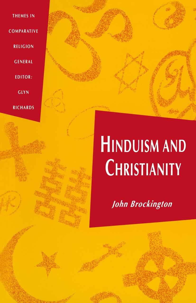 Titlebook: Hinduism and Christianity; John Brockington Book 1992 Macmillan Publishers Limited 1992 bibliography.Christianity.dialogue.Hinduism.histor Titlebook: Hinduism and Christianity; John Brockington Book 1992 Macmillan Publishers Limited 1992 bibliography.Christianity.dialogue.Hinduism.histor