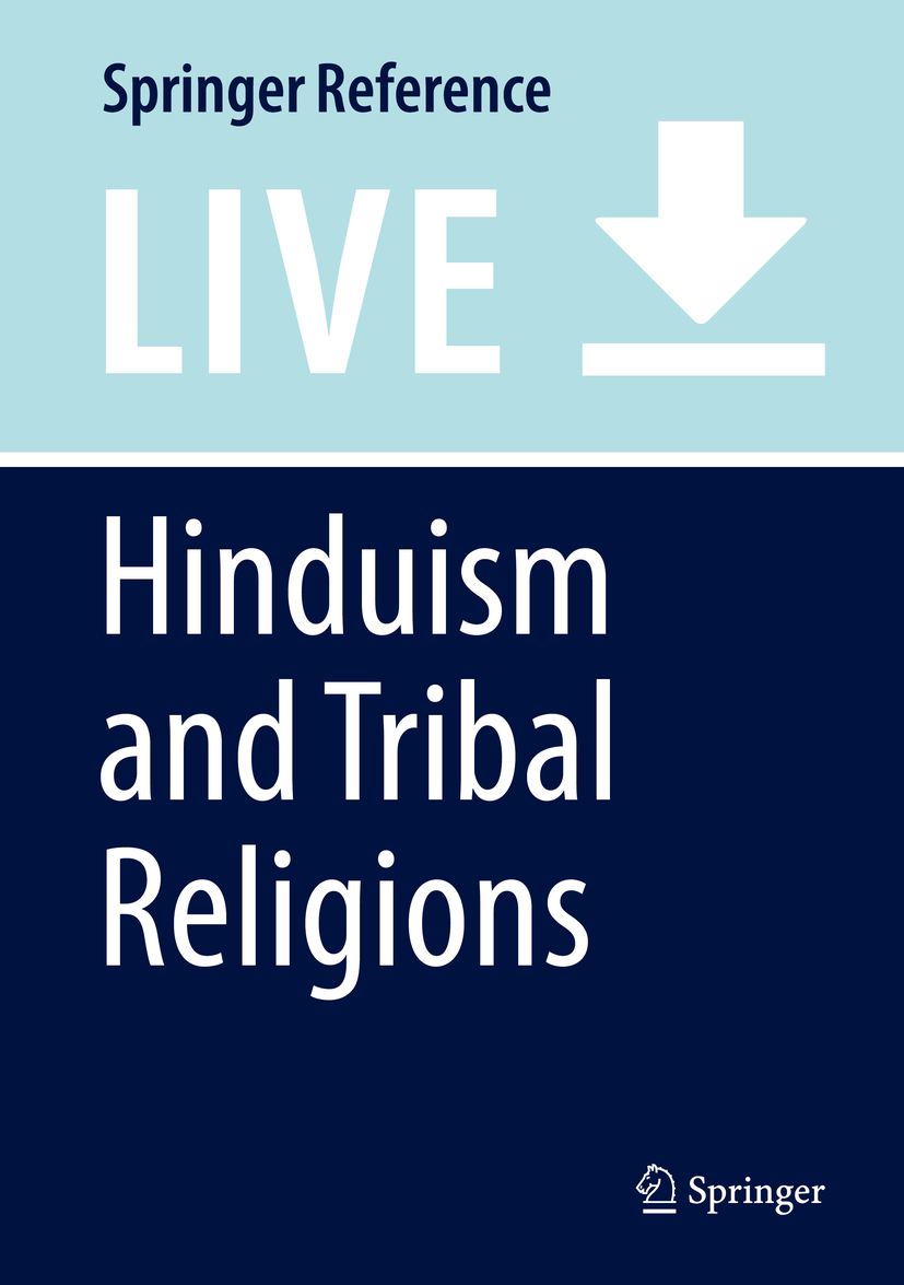 Titlebook: Hinduism and Tribal Religions; Jeffery D. Long,Rita D. Sherma,Madhu Khanna Living reference work 20200th edition Indian diaspora.rational Titlebook: Hinduism and Tribal Religions; Jeffery D. Long,Rita D. Sherma,Madhu Khanna Living reference work 20200th edition Indian diaspora.rational