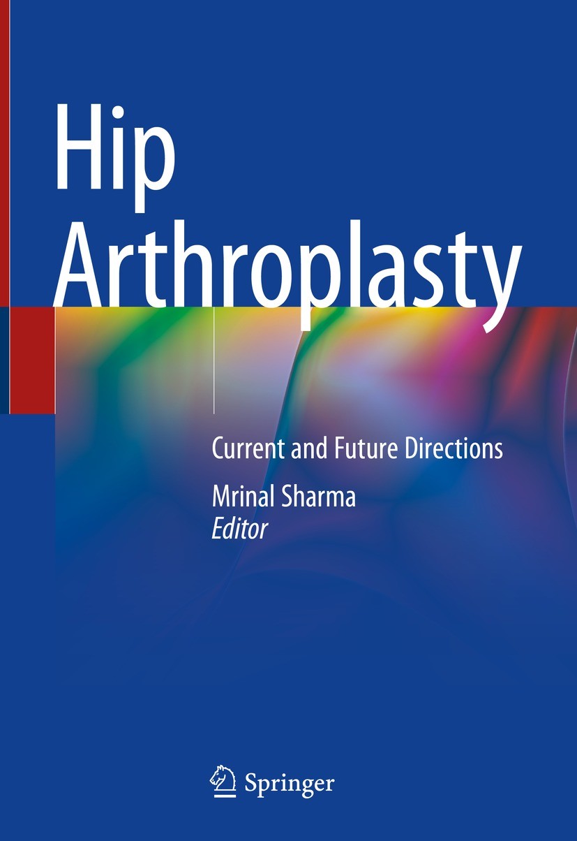 Titlebook: Hip Arthroplasty; Current and Future D Mrinal Sharma Book 2023 The Editor(s) (if applicable) and The Author(s), under exclusive license to Titlebook: Hip Arthroplasty; Current and Future D Mrinal Sharma Book 2023 The Editor(s) (if applicable) and The Author(s), under exclusive license to