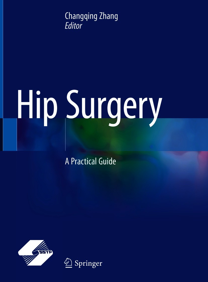 Titlebook: Hip Surgery; A Practical Guide Changqing Zhang Book 2021 Springer Nature Singapore Pte Ltd. and Shanghai Scientific and Technical Publisher Titlebook: Hip Surgery; A Practical Guide Changqing Zhang Book 2021 Springer Nature Singapore Pte Ltd. and Shanghai Scientific and Technical Publisher