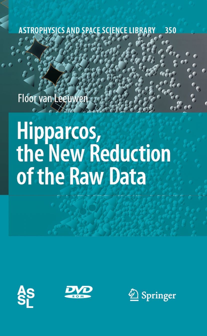 Titlebook: Hipparcos, the New Reduction of the Raw Data; Floor Leeuwen Book 2007 Springer Science+Business Media B.V. 2007 ACE.Astrometry.Hipparcos d Titlebook: Hipparcos, the New Reduction of the Raw Data; Floor Leeuwen Book 2007 Springer Science+Business Media B.V. 2007 ACE.Astrometry.Hipparcos d
