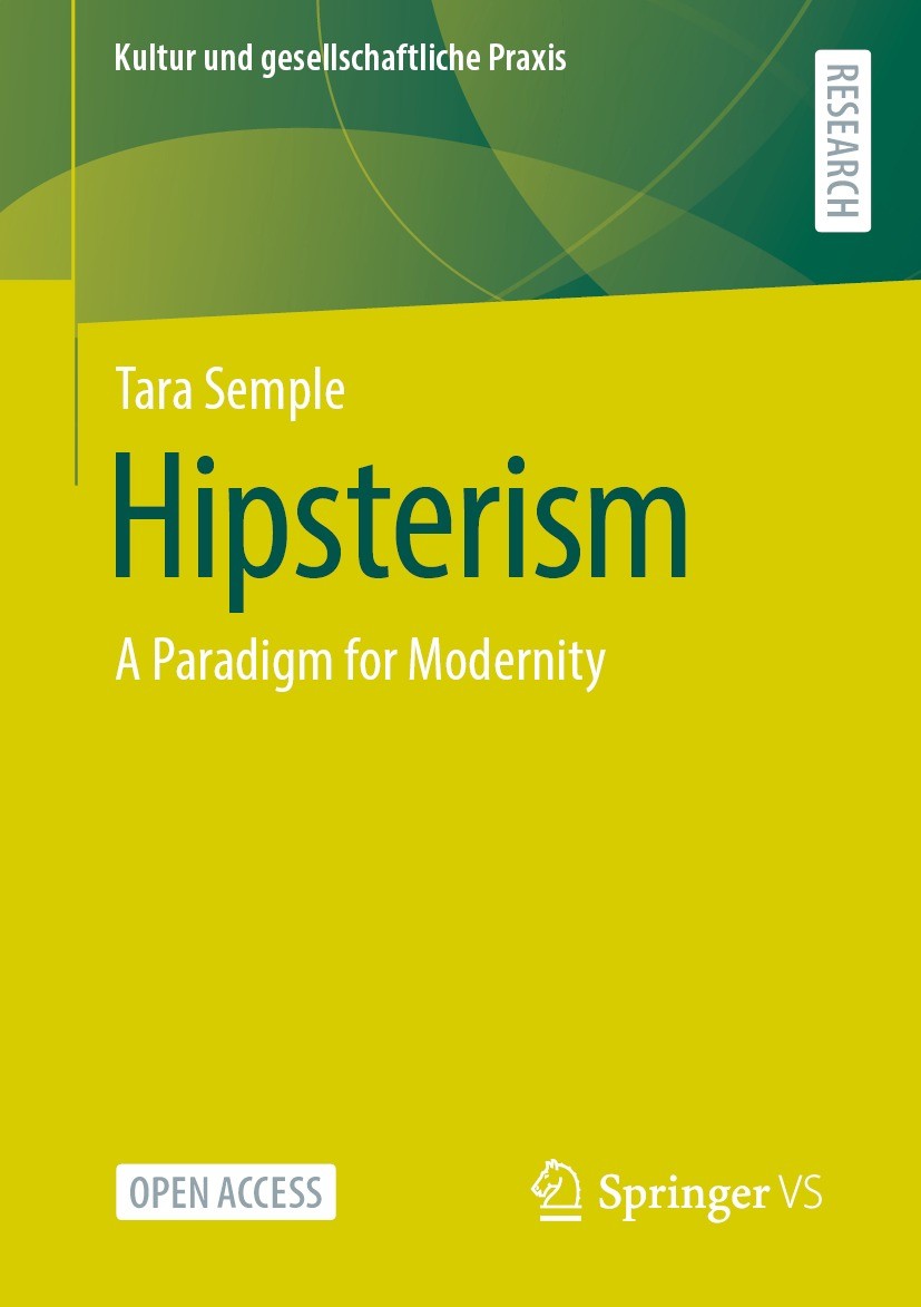 Titlebook: Hipsterism; A Paradigm for Moder Tara Semple Book‘‘‘‘‘‘‘‘ 2023 The Editor(s) (if applicable) and The Author(s) 2023 Open Access.Consumerism Titlebook: Hipsterism; A Paradigm for Moder Tara Semple Book‘‘‘‘‘‘‘‘ 2023 The Editor(s) (if applicable) and The Author(s) 2023 Open Access.Consumerism