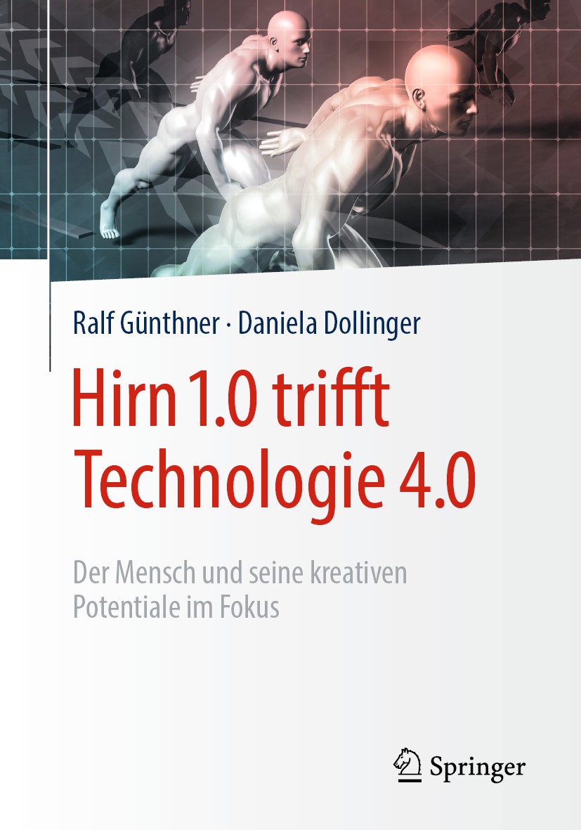 Titlebook: Hirn 1.0 trifft Technologie 4.0; Der Mensch und seine Ralf Günthner,Daniela Dollinger Book 2019 Springer Fachmedien Wiesbaden GmbH, ein Tei Titlebook: Hirn 1.0 trifft Technologie 4.0; Der Mensch und seine Ralf Günthner,Daniela Dollinger Book 2019 Springer Fachmedien Wiesbaden GmbH, ein Tei