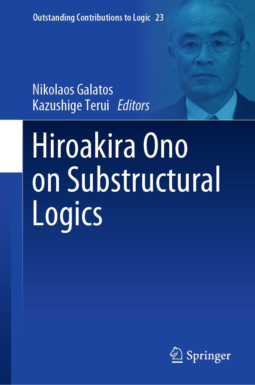 Titlebook: Hiroakira Ono on Substructural Logics; Nikolaos Galatos,Kazushige Terui Book 2022 The Editor(s) (if applicable) and The Author(s), under e Titlebook: Hiroakira Ono on Substructural Logics; Nikolaos Galatos,Kazushige Terui Book 2022 The Editor(s) (if applicable) and The Author(s), under e