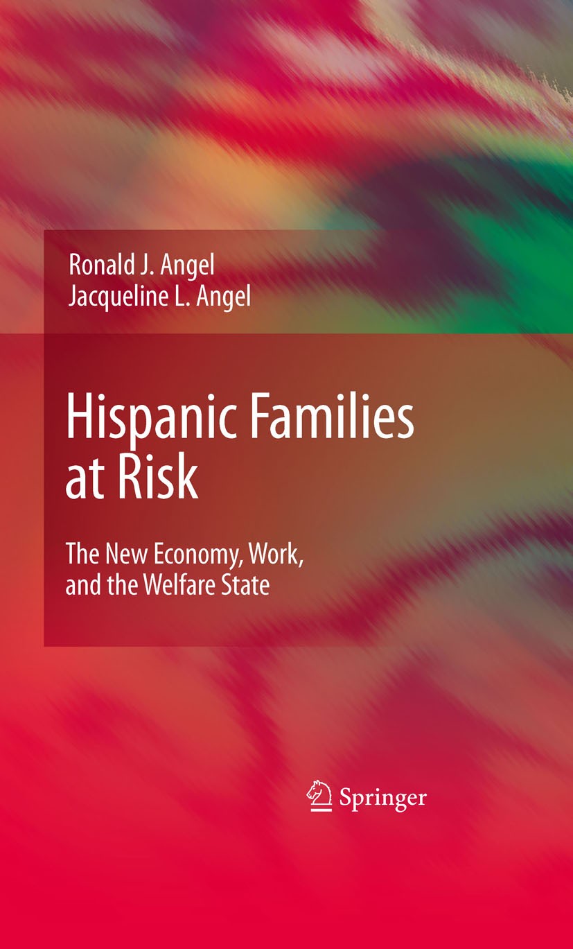 Titlebook: Hispanic Families at Risk; The New Economy, Wor Ronald J. Angel,Jacqueline L.‘Angel Book 2009 Springer-Verlag New York 2009 Cultural Studie Titlebook: Hispanic Families at Risk; The New Economy, Wor Ronald J. Angel,Jacqueline L.‘Angel Book 2009 Springer-Verlag New York 2009 Cultural Studie