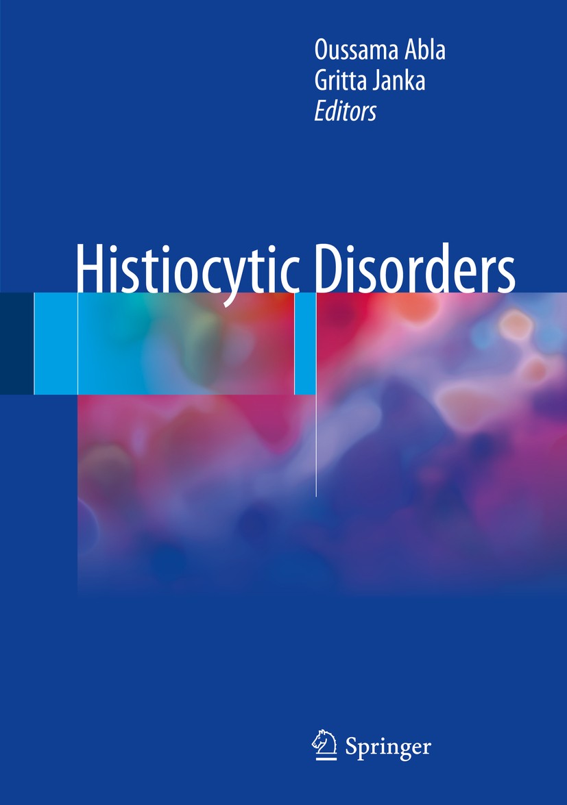 Titlebook: Histiocytic Disorders; Oussama Abla,Gritta Janka Book 2018 Springer International Publishing AG 2018 langerhans cell Histiocytosis.hemopha Titlebook: Histiocytic Disorders; Oussama Abla,Gritta Janka Book 2018 Springer International Publishing AG 2018 langerhans cell Histiocytosis.hemopha