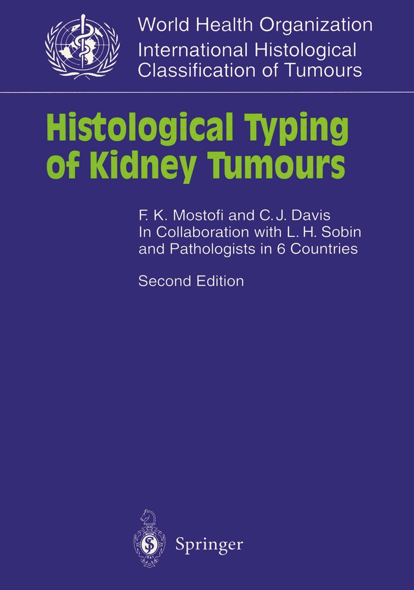 Titlebook: Histological Typing of Kidney Tumours; In Collaboration wit F. K. Mostofi,C. J. Davis Book 1998Latest edition Springer-Verlag Berlin Heidel Titlebook: Histological Typing of Kidney Tumours; In Collaboration wit F. K. Mostofi,C. J. Davis Book 1998Latest edition Springer-Verlag Berlin Heidel